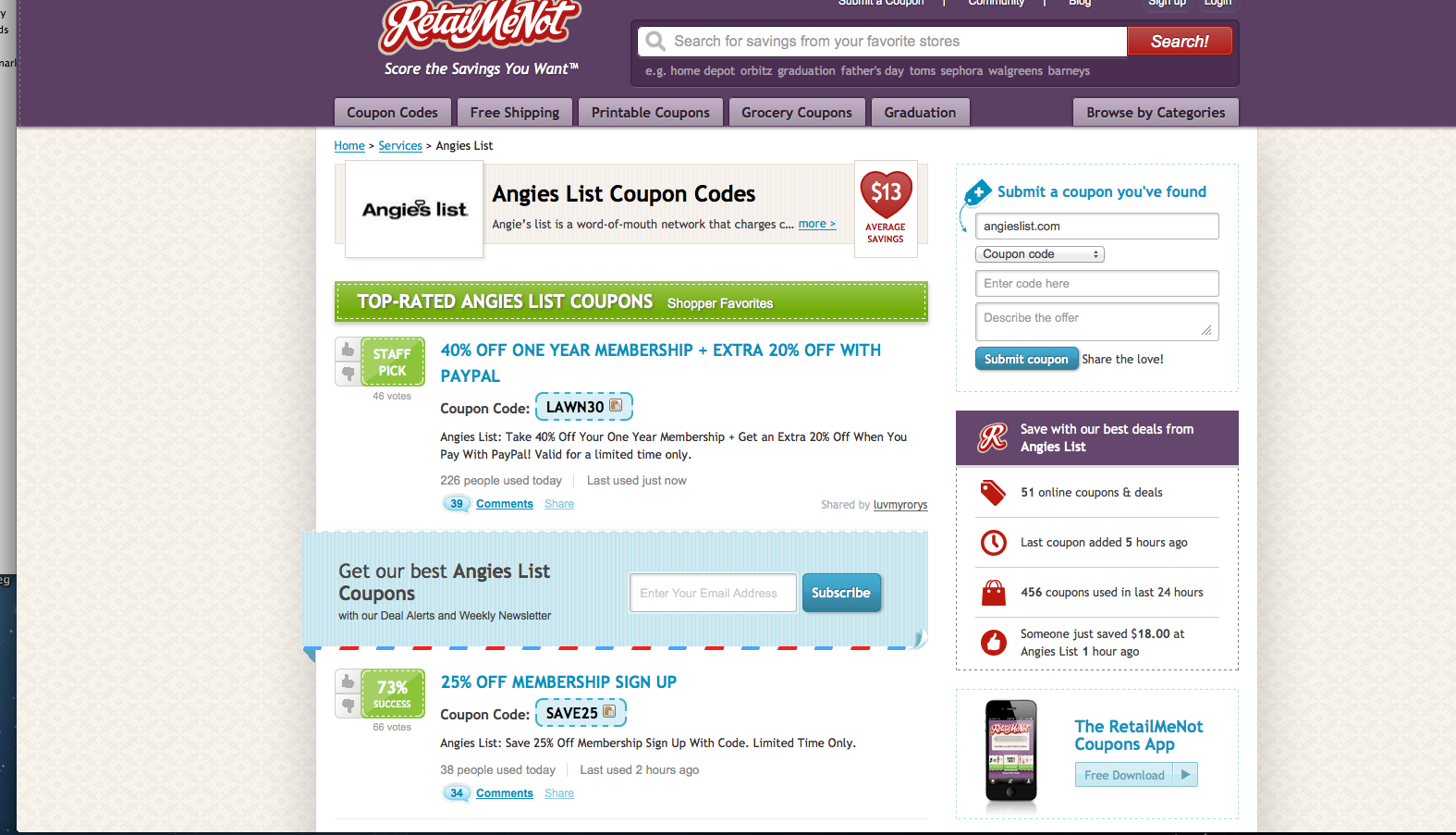 Save more at these popular stores Apply the Angies List Promo Code at check out to get the discount immediately. Don't forget to try all the Angies List Promo Codes to get the biggest discount. To give the most up-to-date Angies List Promo Codes, our dedicated editors put great effort to update the discount codes and deals every day through different channels.